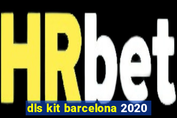 dls kit barcelona 2020